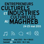 Entrepreneurs culturels et industries culturelles au Maghreb les 24 et 25 mai à Tunis